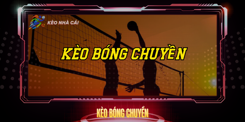Kèo Bóng Chuyền – Tỷ Lệ Hấp Dẫn Và Cách Cược Hay 1 Keo Bong Chuyen