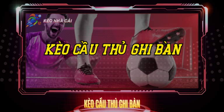 Kèo Cầu Thủ Ghi Bàn - Hướng Dẫn Chi Tiết Và Hiệu Quả 16 Keo Cau Thu Ghi Ban